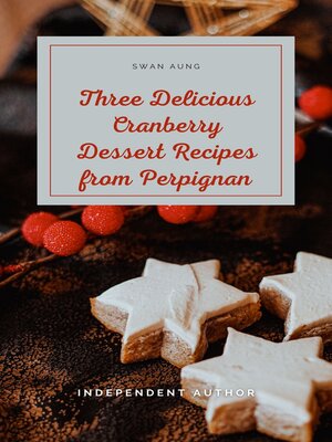 cover image of Three Delicious Cranberry Dessert Recipes from Perpignan